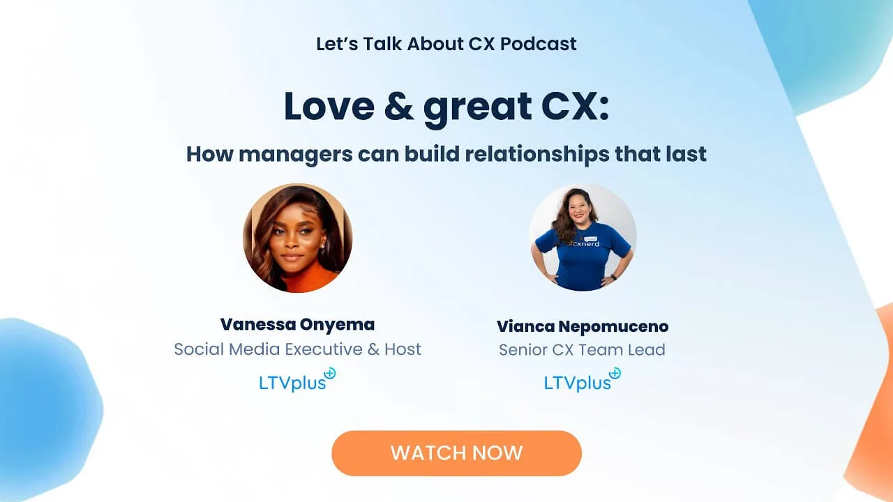 Love and great CX: How managers can build relationships that last